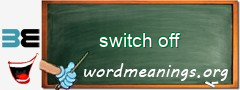 WordMeaning blackboard for switch off